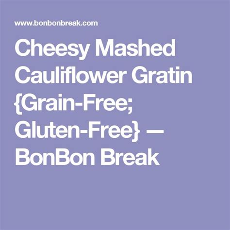 Cheesy Mashed Cauliflower Gratin Grain Free Gluten Free — Bonbon