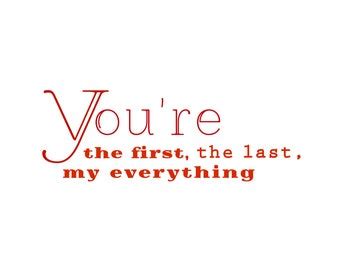 › jeff rich quotes ›. Love Quote Print 11,7 x 8,3 inch "You're the first, the last, my everything"