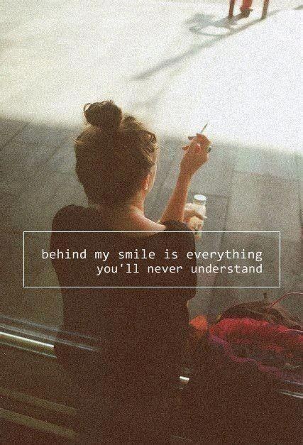 Behind My Smile Is Everything Youll Never Understand Life Quotes Love