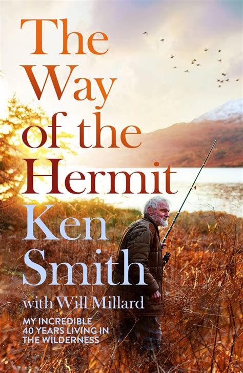 The Way Of The Hermit My Incredible 40 Years Living In The Wilderness