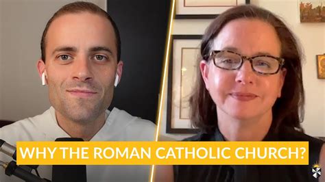 Why The Roman Catholic Church W Fr Gregory Pine Op And Prof Paige