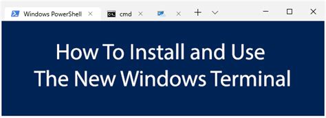 How To Install And Use The New Windows 10 Terminal