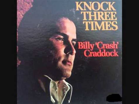 Maybe you would like to learn more about one of these? Knock three times / Billy "Crash" Craddock - YouTube