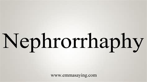 How To Say Nephrorrhaphy Youtube