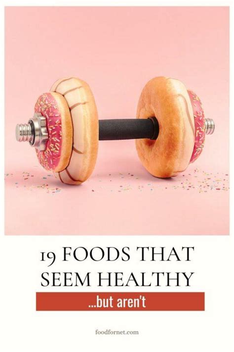19 Foods That Seem Healthy But Secretly Arent Food For Net
