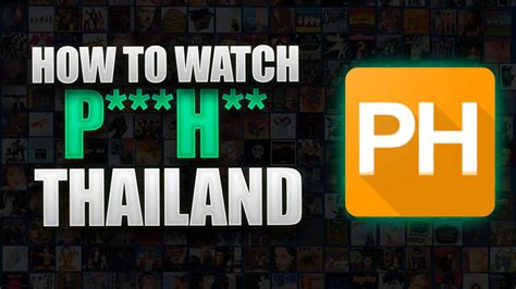How To Unblock And Watch PornHub In Thailand TUTORIAL