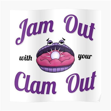 Jam Out With Your Clam Out Witty Design Poster For Sale By Newmicro Redbubble