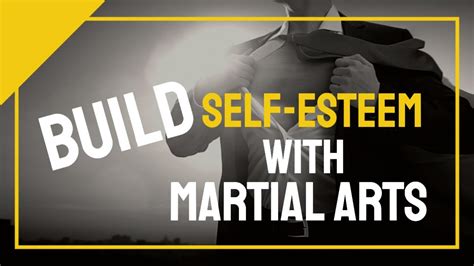 How To Build Self Esteem With Martial Arts Training Youtube