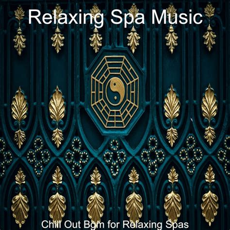 Chill Out Bgm For Relaxing Spas Album By Relaxing Spa Music Spotify