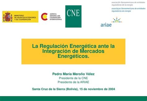 Ppt La Regulaci N Energ Tica Ante La Integraci N De Mercados