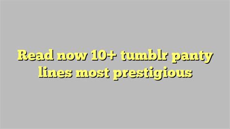 Read Now 10 Tumblr Panty Lines Most Prestigious Công Lý And Pháp Luật