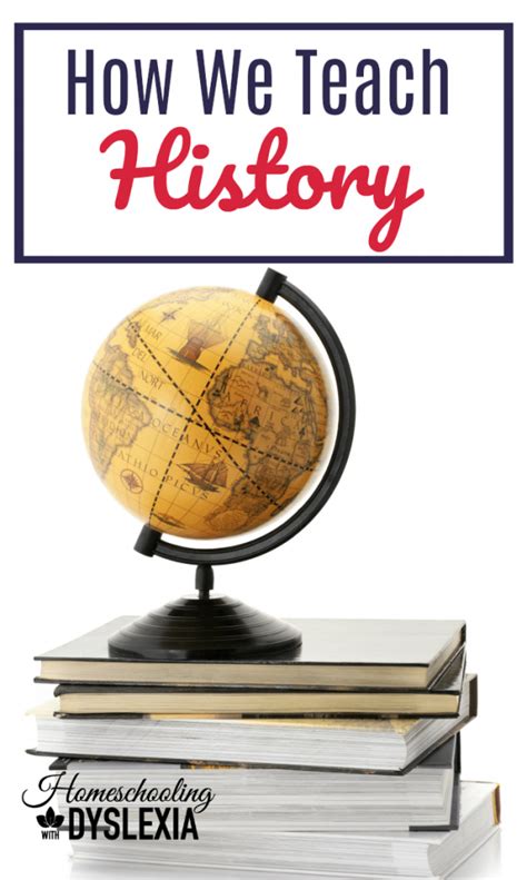 Homeschooling With Dyslexia How We Teach History Homeschooling With