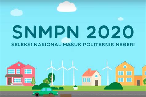 Download pendaftaran peserta sbmpn 2020. Pendaftaran SNMPN Politeknik Negeri 2020/2021 Siswa Dan ...