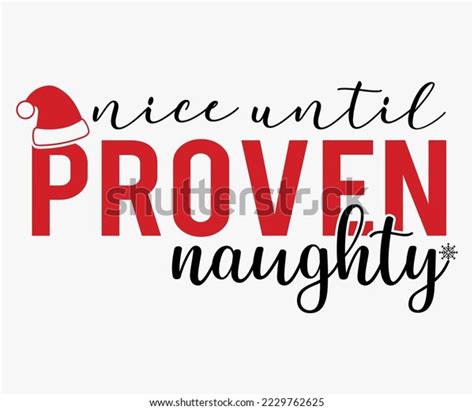 Nice Until Proven Naughty Svg Christmas Stock Vector Royalty Free 2229762625 Shutterstock