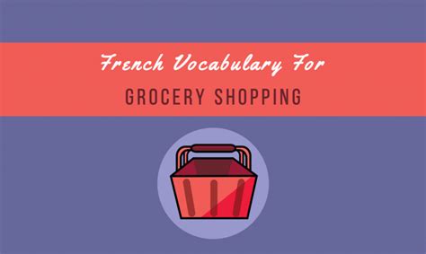 112 Useful French Vocabulary For Grocery­ Shopping
