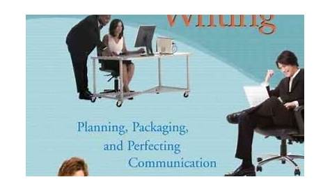 Workplace Writing Planning, Packaging, and Perfecting Communication