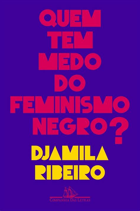 Quem Tem Medo Do Feminismo Negro O Caminho Do Encontro