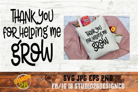 Thank You For Helping Me Grow Graphic By Studio 26 Design Co · Creative