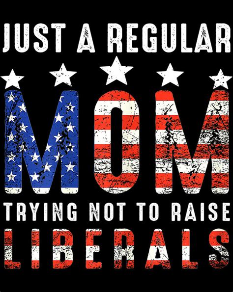 Womens Just A Regular Mom Trying Not To Raise Liberals Us Flag Png