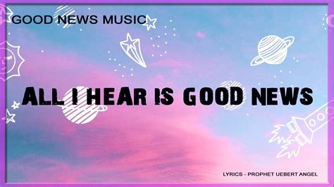 The Good News Music All I Hear Is Good News Lyrics Chords