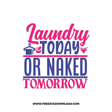 Laundry Today Or Naked Tomorrow Svg Png Free Cut Files