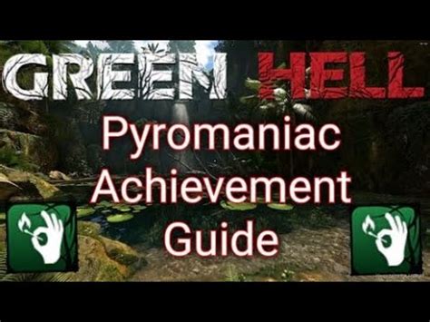 Pyromaniac Achievement Guide Green Hell YouTube