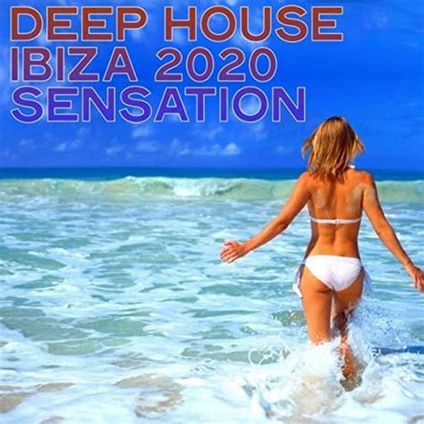 Deep House Ibiza 2020 Sensation House Music Ibiza Summer 2020 By