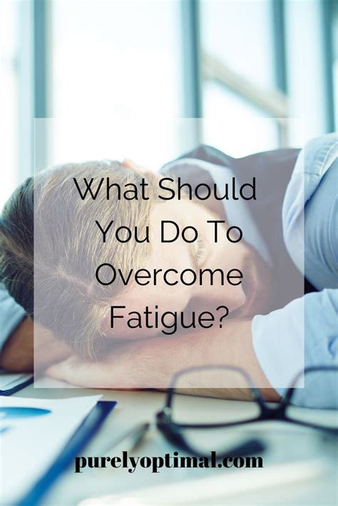What Should You Do To Overcome Fatigue What Causes Fatigue Lack Of