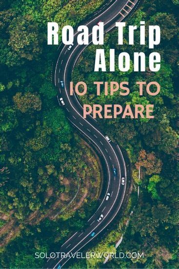A Road Trip Alone Be Prepared With These 10 Tips In 2020 Trip Solo