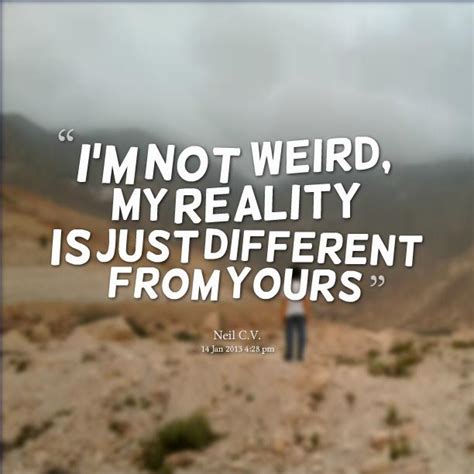 Best ★strange quotes★ at quotes.as. Being Different Quotes & Sayings | Being Different Picture Quotes