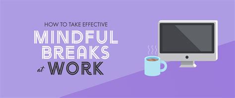how to take effective mindful breaks at work — rachael kable