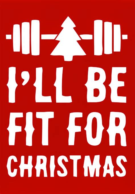 Fitness Motivation Ill Be Fit For Christmas Fitness Motivation