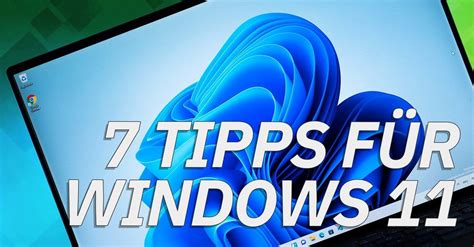 Windows 11 7 Tipps Und Tricks Im Video