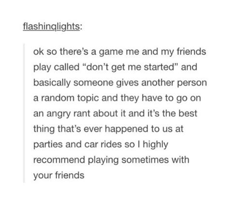 Oh Dont Even Get Me Started About Fun Games About Ranting You Know