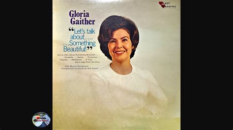 Gloria Gaither Lets Talk About Something Beautiful Youtube