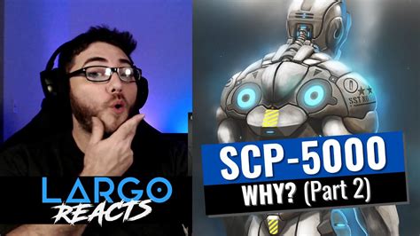 Scp 5000 Why Part 2 Largo Reacts Youtube