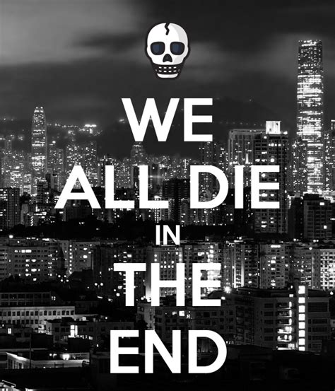 We All Die In The End Poster Lucaswafer Keep Calm O Matic