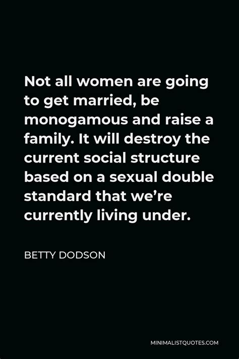 Betty Dodson Quote Not All Women Are Going To Get Married Be