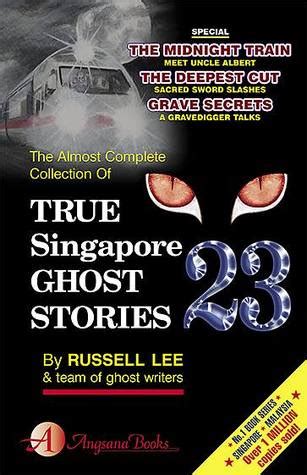 In fact, i always believed them. True Singapore Ghost Stories : Book 23 by Russell Lee ...