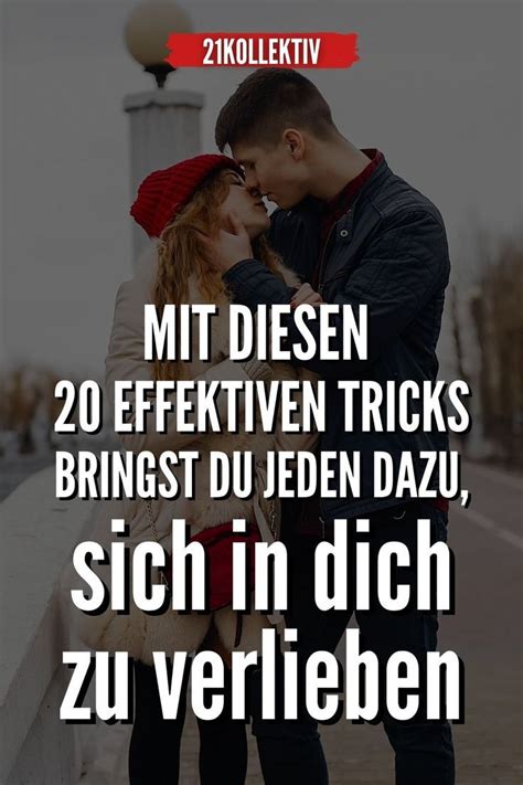 Mit Diesen 20 Effektiven Tricks Bringst Du Jeden Dazu Sich In Dich Zu