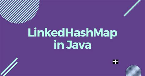 LinkedHashMap in Java | Java Tutorial | Codingcompiler