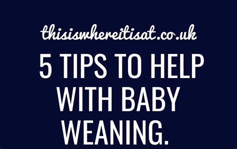 5 Tips To Help With Baby Weaning ~ This Is Where It Is At