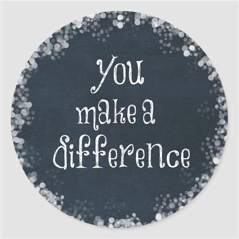 You Make A Difference Quote Classic Round Sticker In 2022
