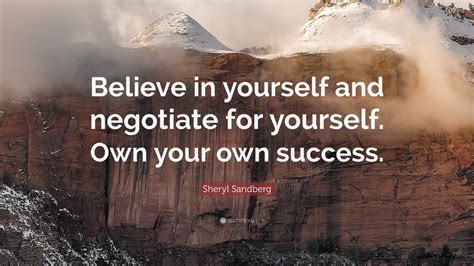 Sheryl Sandberg Quote Believe In Yourself And Negotiate For Yourself
