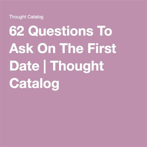 62 questions to ask on the first date thought catalog first date rules first date questions