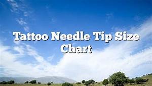  Needle Tip Size Chart February 2023 Uptowncraftworks Com