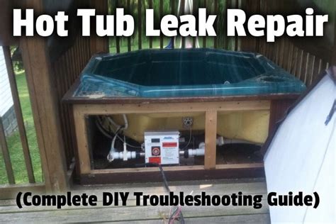 Hot Tub Leak Repair Complete Diy Troubleshooting Guide