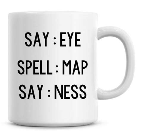 say eye spell map say ness funny 11oz coffee mug etsy