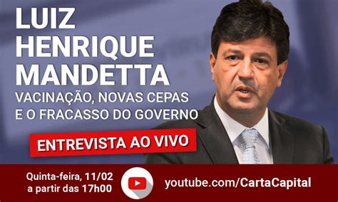 Cartacapital Entrevista Luiz Henrique Mandetta Nesta Quinta 11 às 17h Política Cartacapital
