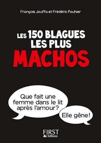 Les 150 Blagues Les Plus Machos Interdit Aux De François Jouffa